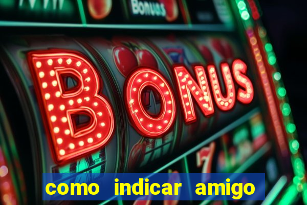 como indicar amigo no sportingbet